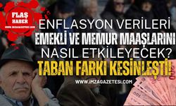Enflasyon Verileri Emekli Ve Memur Maaşlarını Nasıl Etkileyecek? Taban Farkı Kesinleşti!