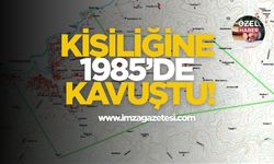 Kişiliğine 1985’de Kavuştu!