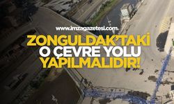 Zonguldak’taki O Çevre Yolu Yapılmalıdır!