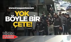 Yok böyle bir çete...