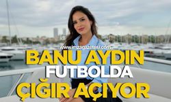 Banu Aydın Futbolda Zirveye Oynuyor