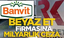 Beyaz Et Firmasına Milyarlık Ceza