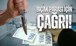 Bıçak parası için çağrı!
