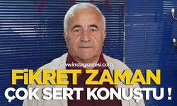 Fikret Zaman Çok Sert Konuştu!