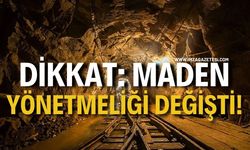 Dikkat; Maden Yönetmeliği Değişti. Zonguldak'ı Çok Yakından İlgilendiriyor!