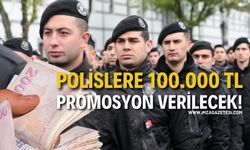 Polislere 100.000 TL promosyon verilecek!