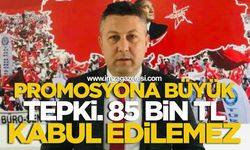 Promosyona Büyük Tepki. 85 Bin TL kabul edilemez