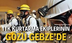 TTK’nın Kurtarma Ekiplerinin Gözü Gebze’de!