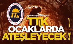 TTK Ocaklarda Ateşleyecek!