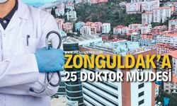 Zonguldak’a 25 doktor müjdesi!