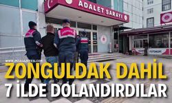 Zonguldak dahil 7 ilde dolandırdılar!