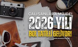 Çalışanlara Müjde! 2026 Yılı Bol Tatilli Geliyor!