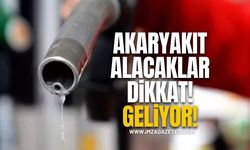 Akaryakıt alacaklar dikkat! Geliyor!