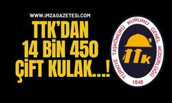 TTK’dan 14 Bin 450 Çift Kulak…!