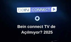 beIN Connect TV’de Açılmıyor? 2025