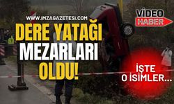 Dere Yatağı Mezarları Oldu! İşte O İsimler...