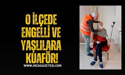 O İlçede Engelli ve Yaşlılara Kuaför…!