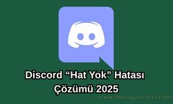Discord “Hat Yok” Hatası Çözümü 2025