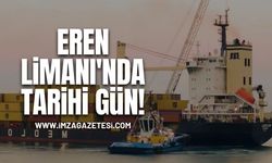 Eren Limanı'nda Tarihi Gün!
