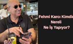 Fehmi Karcı Kimdir, Nereli ve Ne İş Yapıyor?