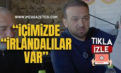 Başkan Demir’den Dobra Dobra!  “İçimizde ‘Irlandalılar’ Var!”