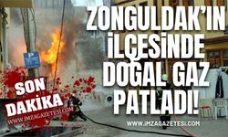 Zonguldak’ın İlçesinde Doğal Gaz Patladı!