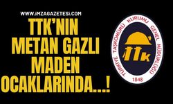 TTK’nın Metan Gazlı Maden Ocaklarında…!