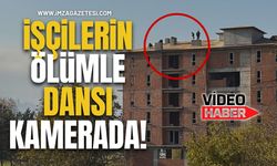 İşçilerin Ölümle Dansı Kamerada!