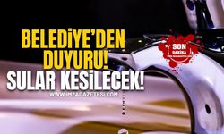 Belediye'den vatandaşlara duyuru! Sular kesilecek!