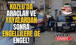 Kozlu'da araçlar ve yayalardan sonra engellilere de engel!