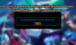 LoL Giriş Yaparken “Beklenmeyen Bir Hata Oluştu, Lütfen Tekrar Dene” 2025 Çözümü