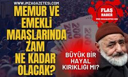Memur ve Emekli Maaşlarında Zam Ne Kadar Olacak? Büyük Bir Hayal Kırıklığı Mı?