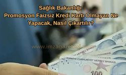 Sağlık Bakanlığı Promosyon Faizsiz Kredi Kartı Olmayan Ne Yapacak, Nasıl Çıkartılır?