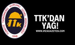 TTK’dan Yağ…!