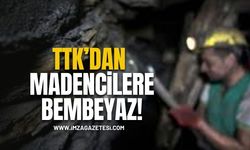 TTK’da Madencilere Bembeyaz…!