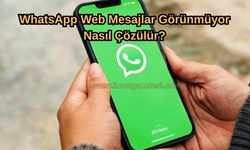 WhatsApp Web Mesajlar Görünmüyor Nasıl Çözülür?