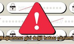 Bağlantınız Gizi Değil Hatası Çözümü 2025