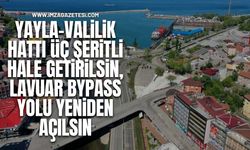 Yayla-Valilik Hattı Üç şeritli Hale Getirilsin, Lavuar Bypass Yolu Yeniden Açılsın!