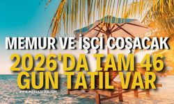 Memur ve İşçi Coşacak: 2026'da Tam 46 Gün Tatil Var