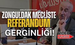 Zonguldak Mecliste Referandum Gerginliği!