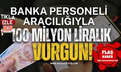 Banka Personeli Aracılığıyla 100 Milyon Liralık Vurgun İddiası!