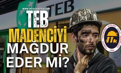 TEB, Madenciyi mağdur eder mi?