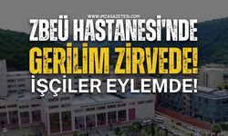 ZBEÜ Hastanesi'nde Gerilim Zirvede! İşçiler Eylemde!