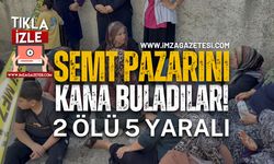 Semt Pazarını Kana Buladılar: 2 Ölü, 5 Yaralı!