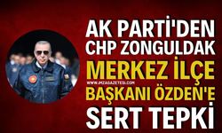 AK Parti'den CHP Zonguldak Merkez İlçe Başkanı Özden'e Sert Tepki