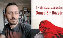 Zonguldaklı Yazar Üzeyir Karahasanoğlu’nun yeni kitabı Dünya Bir Rüzgâr Çıktı!