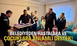 Belediyeden Hastalara ve Çocuklara Anlamlı Destek!