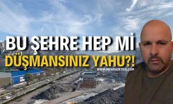 Bu Şehre Hep Mi Düşmansınız Yahu?!