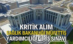 Kritik Alım: Sağlık Bakanlığı Müfettiş Yardımcılığı Giriş Sınavı