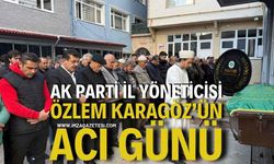 AK Parti İl Yöneticisi Özlem Karagöz’ün Acı Günü